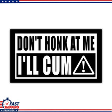 Don't Honk At Me I'll Cum Bumper Magnet (1Pcs - 7.5x4.5 in) picture