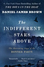 The Indifferent Stars Above: The Harrowing Saga of the Donner Party - GOOD picture