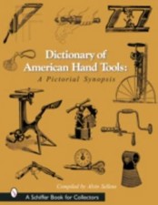 Dictionary of American Hand Tools: A Pictorial Synopsis by Sellens, Alvin picture