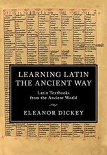 Learning Latin the Ancient Way: Latin - Paperback, by Dickey Eleanor - Very Good picture