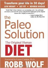 The Paleo Solution: The Original Human Diet, Robb Wolf picture