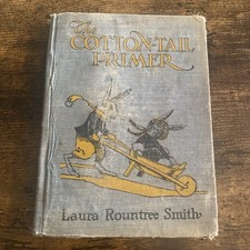 The Cotton-Tail Primer Book By Laura Rountree Smith Copyright 1922  Rare Antique picture