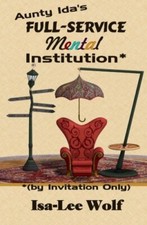 Aunty Ida's Full-Service Mental Institution (by Invitation Only) by Wolf New-, picture