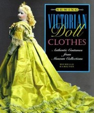 Sewing Victorian Doll Clothes: Authentic Costumes from Museum Collections by picture