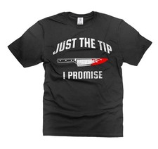 Just The Tip I Promise Knife Scary Shirt Horror Movie Tee Halloween Shirt picture