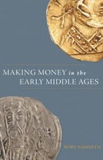 Making Money in the Early Middle Ages by Rory Naismith (2023, Hardcover) picture