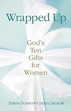 Wrapped Up: God's Ten Gifts for - Paperback, by Cheryl Dickow; Tomeo - Very Good picture