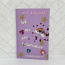 We All Rot Eventually By Mia Ballard A Horror Novella - OOP Very Rare picture