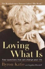 Loving What Is: Four Questions That Can Change Your Life - Paperback - VERY GOOD picture
