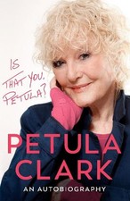 Is That You, Petula?: An Autobiography by Clark, Petula Hardback Book The Fast picture