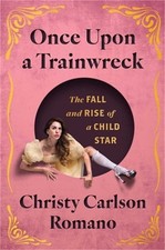 Once Upon a Trainwreck: The Fall and Rise of a Child Star (Hardback or Cased Boo picture