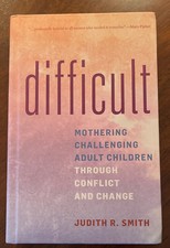 *SIGNED* Difficult : Mothering Challenging Adult Children HC by Judith R. Smith picture
