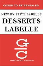 Desserts Labelle : Soulful Sweets to Sing About by Patti LaBelle (2017,... picture