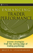 ENHANCING TRADER PERFORMANCE: PROVEN STRATEGIES FROM THE By Brett N. Steenbarger picture