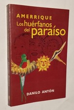 Danilo Antón. Amerrique. Los huérfanos del paraíso. El gran genocidio y saqueo. picture