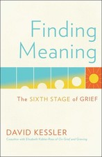 Finding Meaning: The Sixth Stage of Grief Kessler, David hardcover Very Good picture