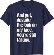 Yet Despite Look On My Face Still Talking Funny Unisex T-Shirt picture