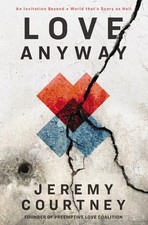 Love Anyway: a Journey from Hope to..., Jeremy Courtney picture