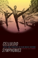 Celluloid Symphonies : Texts and Contexts in Film Music History P picture