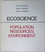 ECOSCIENCE: POPULATION, RESOURCES, ENVIRONMENT By Paul R. Ehrlich & John P. picture