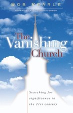 The Vanishing Church: Searching for Significance in the 21st Century picture