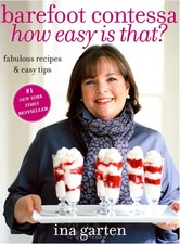 Barefoot Contessa, How Easy Is That?: Fabulous Recipes & Easy Tips picture