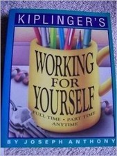 Kiplinger's Working for Yourself Full-Time, Part-Time, Anytime by Joseph A. Ant picture