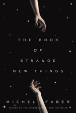 THE BOOK OF STRANGE NEW THINGS: By Michel Faber - Hardcover *BRAND NEW* First Ed picture