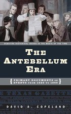 The Antebellum Era: Primary Documents on Events from 1820 to 1860 (Debating ... picture