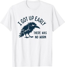 i got up Early There was no Worm T-Shirt picture