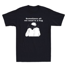 Sometimes All We Need is A Hug Funny Graphic Humor Saying Vintage Men's T-Shirt picture