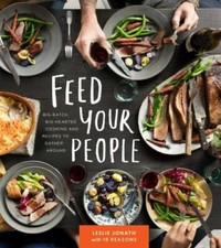 Feed Your People : Big-Batch, Big-Hearted Cooking and Recipes to Gather Around picture