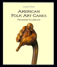 AMERICAN FOLK ART CANES  PERSONAL BY GEORGE H. MEYERS  1992 ILLUSTRATED HC ED picture