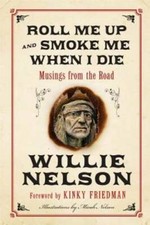 Roll Me Up and Smoke Me When I Die: Musings from the Road - Hardcover - GOOD picture