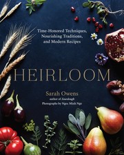 Heirloom: Time-Honored Techniques, Nourishing Traditions, and Modern Recipes picture