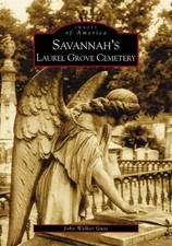 NEW Arcadia Publishing Savannah's Laurel Grove Cemetery, GA 9780738516295 Images picture