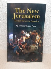 The New Jerusalem Zionist Power In America Michael Collins Piper RARE  picture