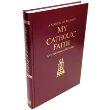 My Catholic Faith: A Manual of Religion (Traditional Catechism in Pictures) picture
