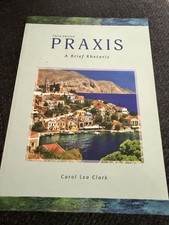 Praxis : A Brief Rhetoric Third Edition picture
