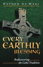 Every Earthly Blessing: Rediscovering the Celtic Tradition - paperback Esthe... picture