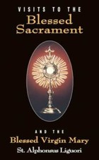 Visits To The Blessed Sacrament and the Blessed Virgin Mary - Paperback - GOOD picture
