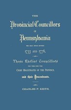 The Provincial Councillors of Pennsylvania, Who Held Office Between 1733 and-, picture