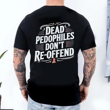 Dead Pedophiles Don’t Reoffend, Protective Parent Shirt, We Love Our Kids Shirt, picture