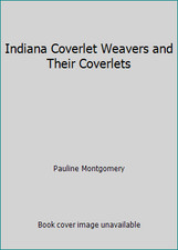Indiana Coverlet Weavers and Their Coverlets by Pauline Montgomery picture