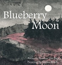 BLUEBERRY MOON By Van Heather Dam & Alahna Roach - Hardcover **BRAND NEW** picture