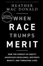 When Race Trumps Merit : How the Pursuit of Equity Sacrifices Exc picture
