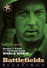 Battlefields & Blessings 'Signed Copy'  Faith & Courage from WWII Larkin Spivey picture