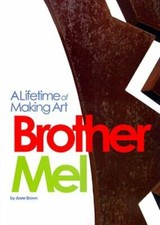 Brother Mel Lifetime of Making Art by Anne Brown (2009, Hardcover) picture