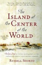 The Island at the Center of the World: The Epic Story of Dutch Manha - VERY GOOD picture