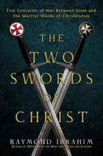 The Two Swords of Christ: Five Centuries of War Between Islam and the Hardcover picture